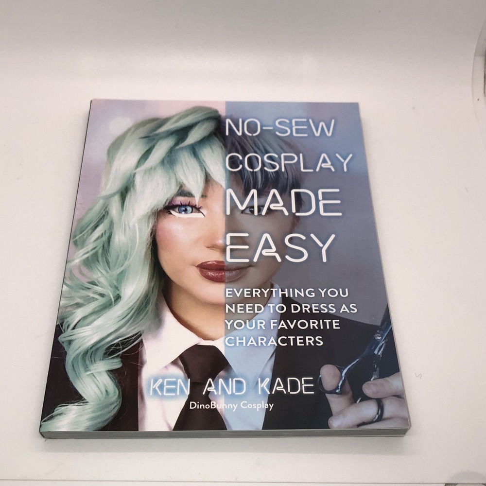 No-sew Cosplay Made Easy : Everything You Need to Dress As Your Favorite Char...